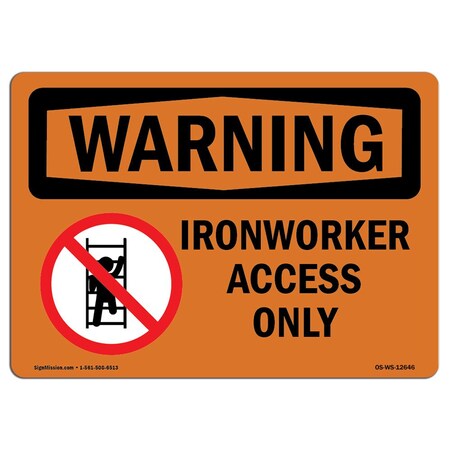 Signmission Safety Sign, OSHA WARNING, 10" Height, 14" Width, Rigid Plastic, Ironworker Access Only, Landscape OS-WS-P-1014-L-12646